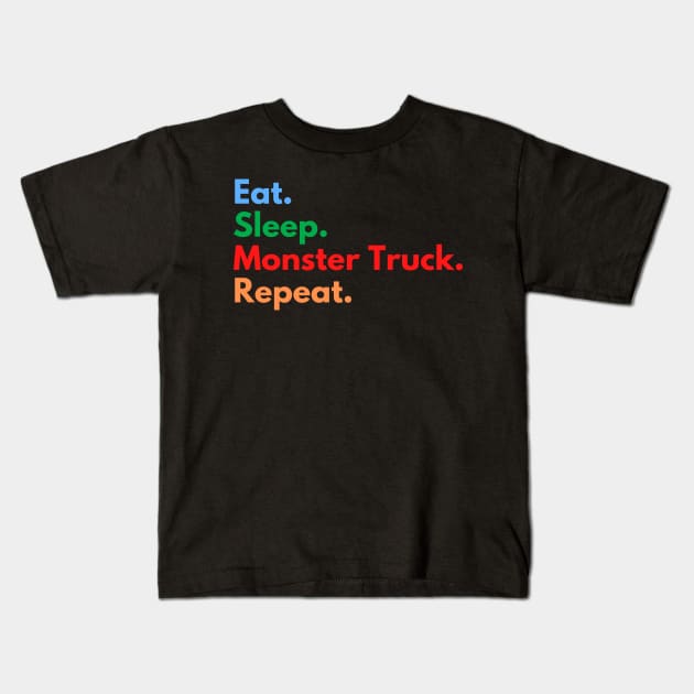 Eat. Sleep. Monster Truck. Repeat. Kids T-Shirt by Eat Sleep Repeat